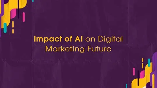 The Future of AI in Digital Marketing: Key Trends and Impacts