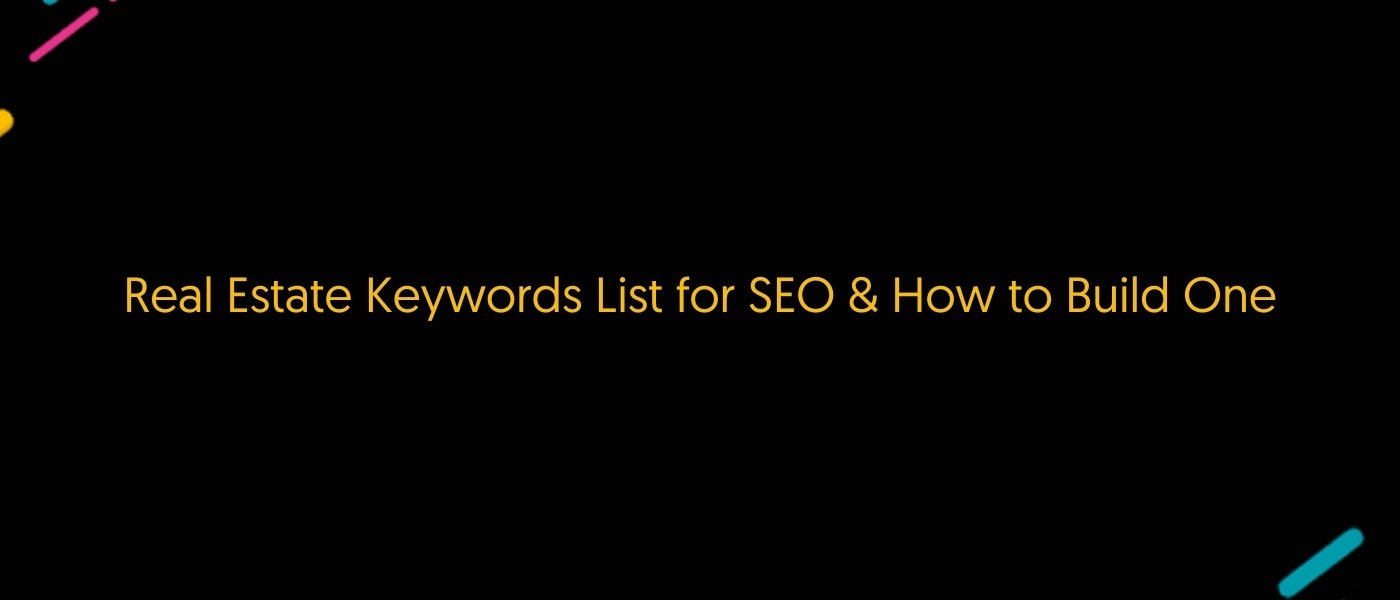 Real Estate Keywords for SEO: A Complete Guide to Building High-Ranking Lists
