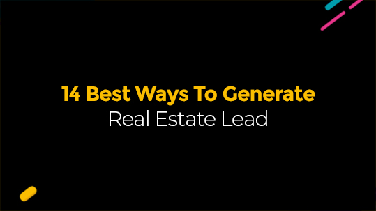 14 Best Ways To Generate Real Estate Lead