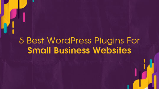 5 Best WordPress Plugins For Small Business Websites