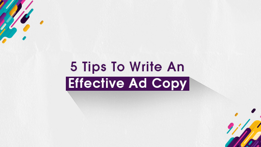 5 Tips To Write An Effective Ad Copy
