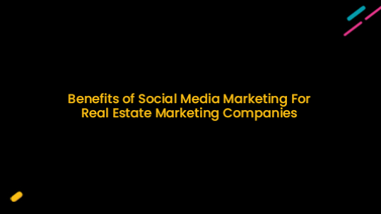 Benefits of Social Media Marketing For Real Estate Marketing Companies