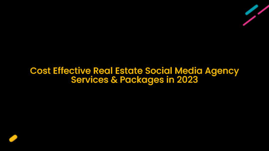 Cost Effective Real Estate Social Media Agency Services and Packages in 2023