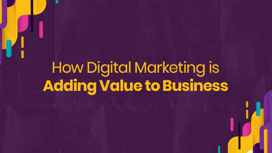 How Digital Marketing is Adding Value to Business