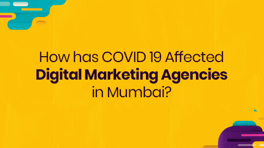 How has COVID 19 Affected Digital Marketing Agencies in Mumbai? 