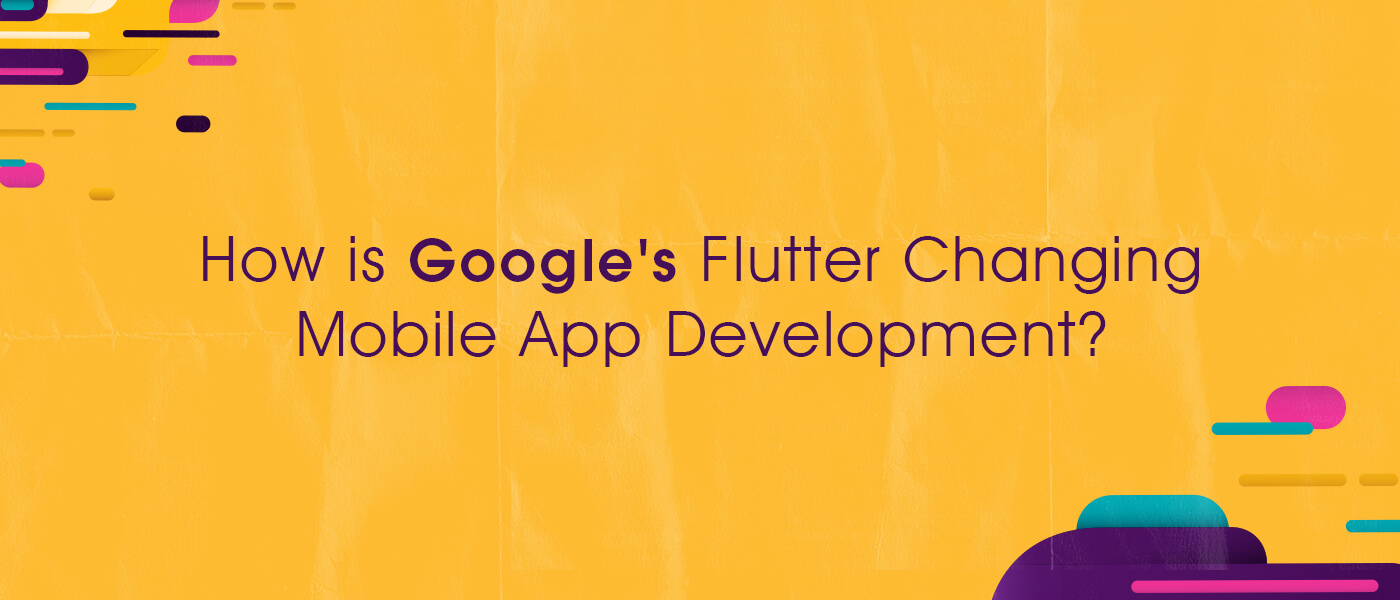 How is Google's Flutter Changing Mobile App Development?