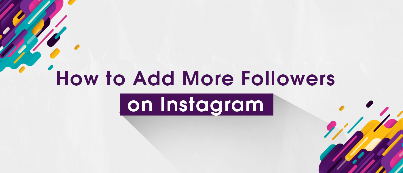 How to Add More Followers on Instagram