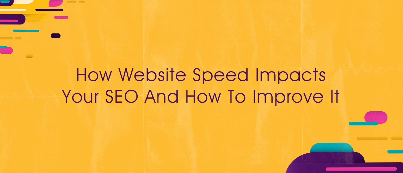 How Website Speed Impacts Your SEO And How To Improve It