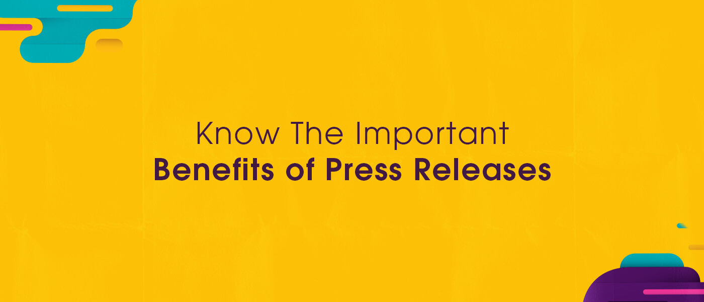 Know The Important Benefits of Press Releases