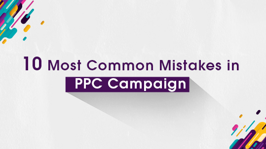 10 Most Common Mistakes in PPC Campaign