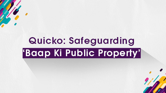 Quicko: Safeguarding ‘Baap Ki Public Property’