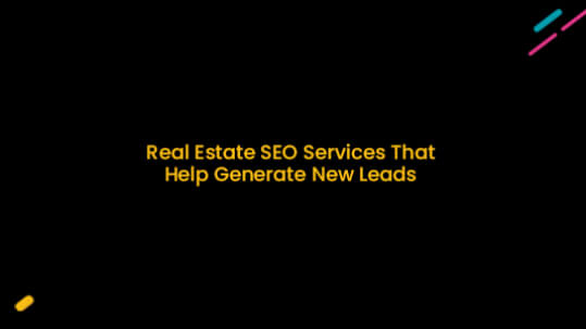 Real Estate SEO Services That Help Generate New Leads