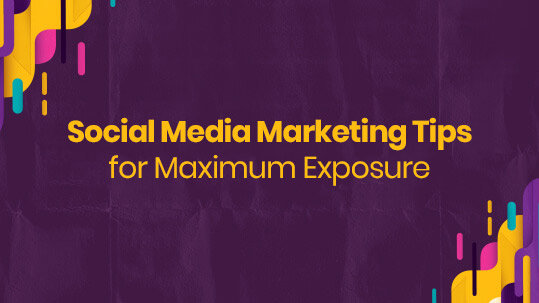 Social Media Marketing Tips for Maximum Exposure