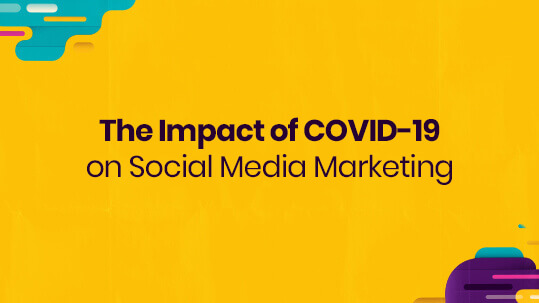 The Impact of COVID-19 on Social Media Marketing