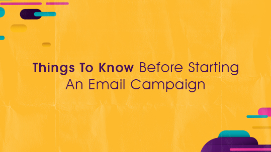 Things To Know Before Starting An Email Campaign