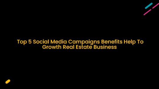 Top 5 Social Media Campaigns Benefits Help To Growth Real Estate Business