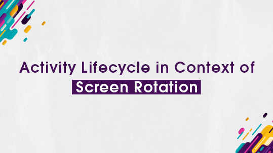 Activity Lifecycle in Context of Screen Rotation