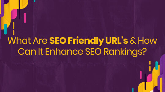 What Are SEO Friendly URLs & How Can It Enhance SEO Rankings? 