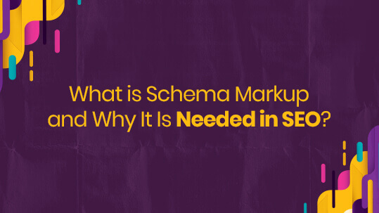 What is Schema Markup and Why It Is Needed in SEO?