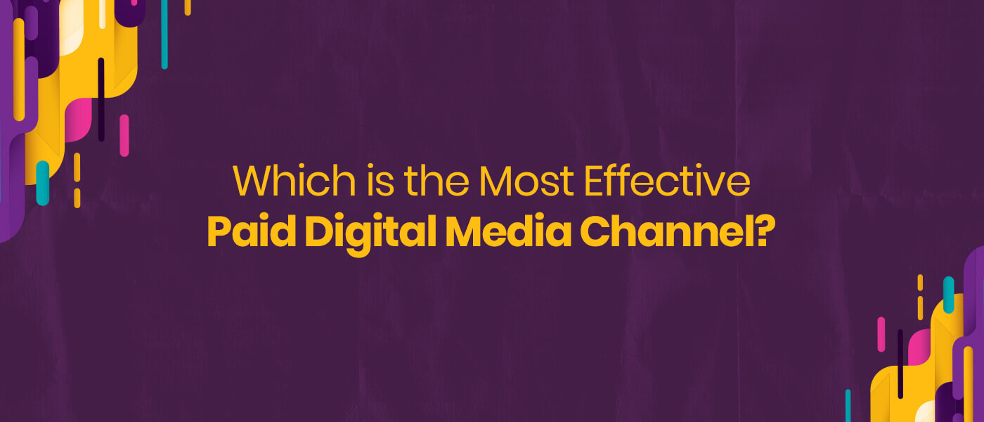 Which is the Most Effective Paid Digital Media Channel?