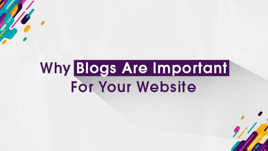 Why Blogs Are Important For Your Website