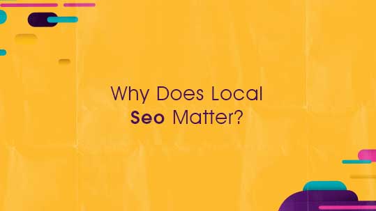 Why Does Local SEO Matter?