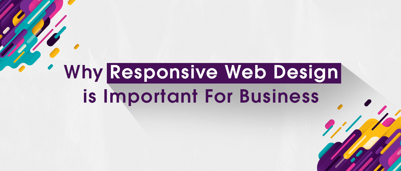 Why Responsive Web Design is Important For Business.