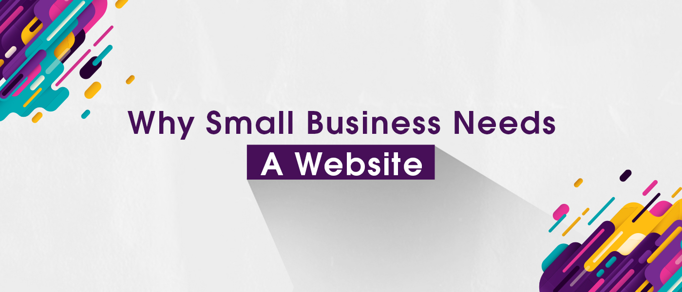 Why Small Business Needs A Website