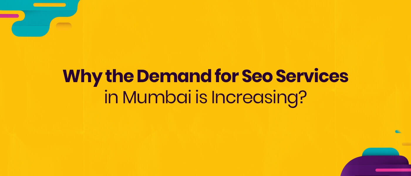 Why the Demand for SEO Services in Mumbai is increasing?