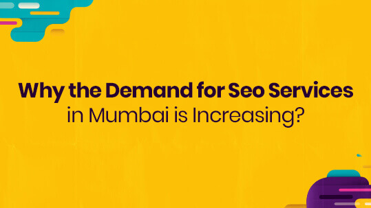 Why the Demand for SEO Services in Mumbai is increasing?